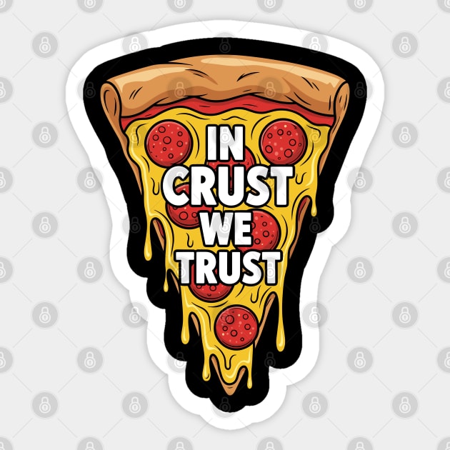 In Crust We Trust Sticker by enrynz